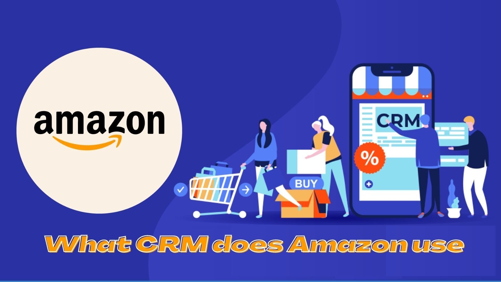 What CRM Does Amazon Use? (Full Guide in 2023) Cherry Picks